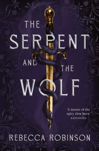 The Serpent and the Wolf : A thrilling romantasy debut combining high-stakes political intrigue and a steamy, slow-burn, enemies-to-lovers romance.