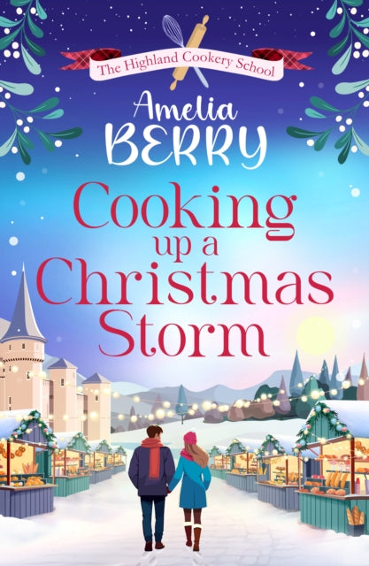 Cooking Up a Christmas Storm : A warm and cosy festive romcom, the perfect Christmas escape
