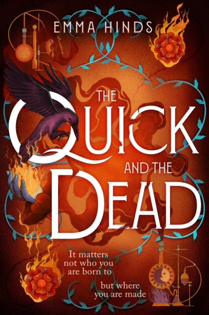 The Quick and the Dead : A queer historical fantasy of thieves, secrets and dangerous alchemy in Elizabethan England