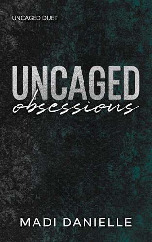 Uncaged Obsessions