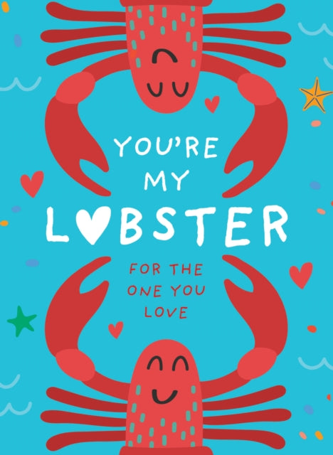 You’re My Lobster : A Gift for the One You Love