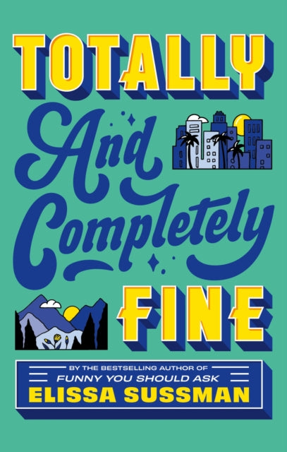 Totally and Completely Fine : return to the world of FUNNY YOU SHOULD ASK with this emotional second-chance romance