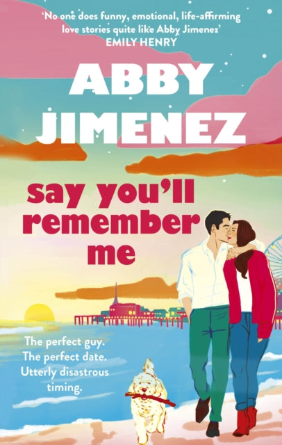 Say You'll Remember Me : An irresistibly hilarious and heartbreaking love story from the bestselling author of JUST FOR THE SUMMER