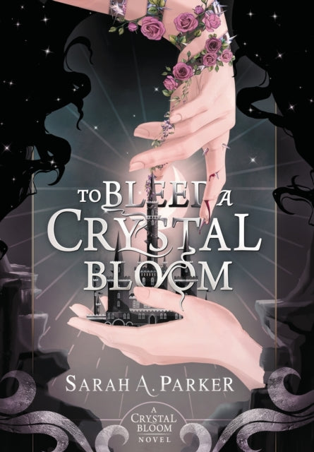 To bleed a crystal bloom by Sarah A. Parker