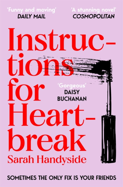 Instructions for Heartbreak : A gorgeous, razor-sharp novel about female friendship and healing a broken heart