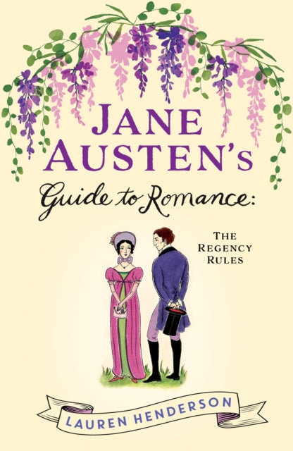 Jane Austen's Guide to Romance : The Regency Rules