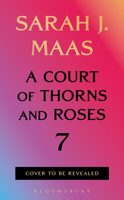 Pre-Order A Court of Thorns and Roses 7
