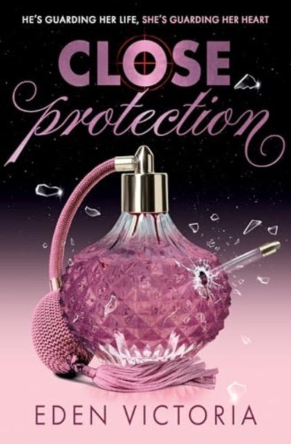 Close Protection : The thrilling #FakeDating #BodyguardRomance YA debut from BookTok Content Creator of the Year