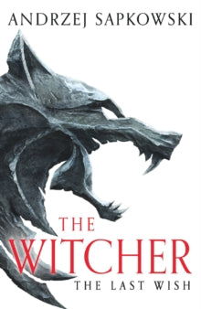 The Last Wish : The bestselling book which inspired season 1 of Netflix’s The Witcher