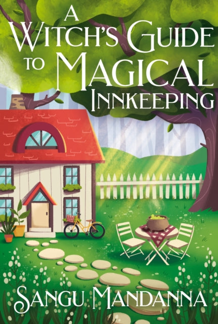 A Witch's Guide to Magical Innkeeping : A cosy, heartfelt witchy romance from the author of The Very Secret Society of Irregular Witches