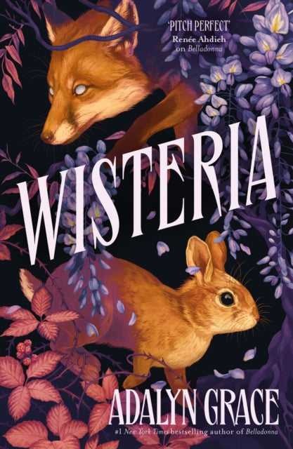 Wisteria : the Sunday Times bestseller - the gorgeous new gothic fantasy romance from the bestselling author of Belladonna and Foxglove