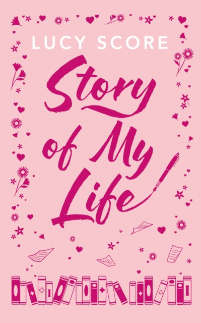 Story Of My Life : A perfectly sweet and spicy, fake-dating small-town romance