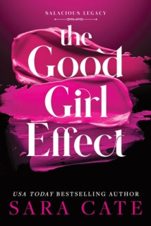 The Good Girl Effect : A Billionaire BDSM Forbidden Romance Spin-Off from the Salacious Players' Club (Salacious Legacy Book 1)