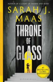 Throne of Glass : From the # 1 Sunday Times best-selling author of A Court of Thorns and Roses