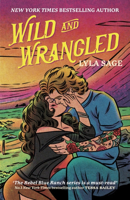 Wild and Wrangled : The perfect small-town, second chance romance from the author of TikTok sensation DONE AND DUSTED