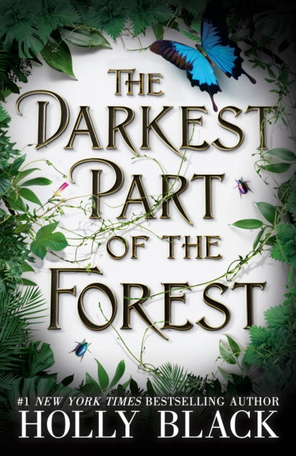 The Darkest Part of the Forest : A lush and enchanting tale, set in the same universe as The Cruel Prince trilogy
