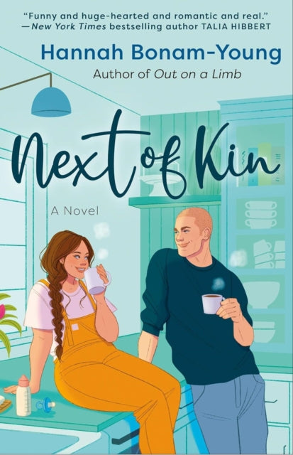 Next of Kin : A spicy, big-hearted romance about creating home, healing old wounds, and falling in love when you least expect it