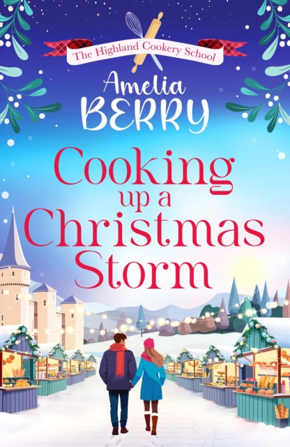 Cooking Up a Christmas Storm : A warm and cosy festive romcom, the perfect Christmas escape
