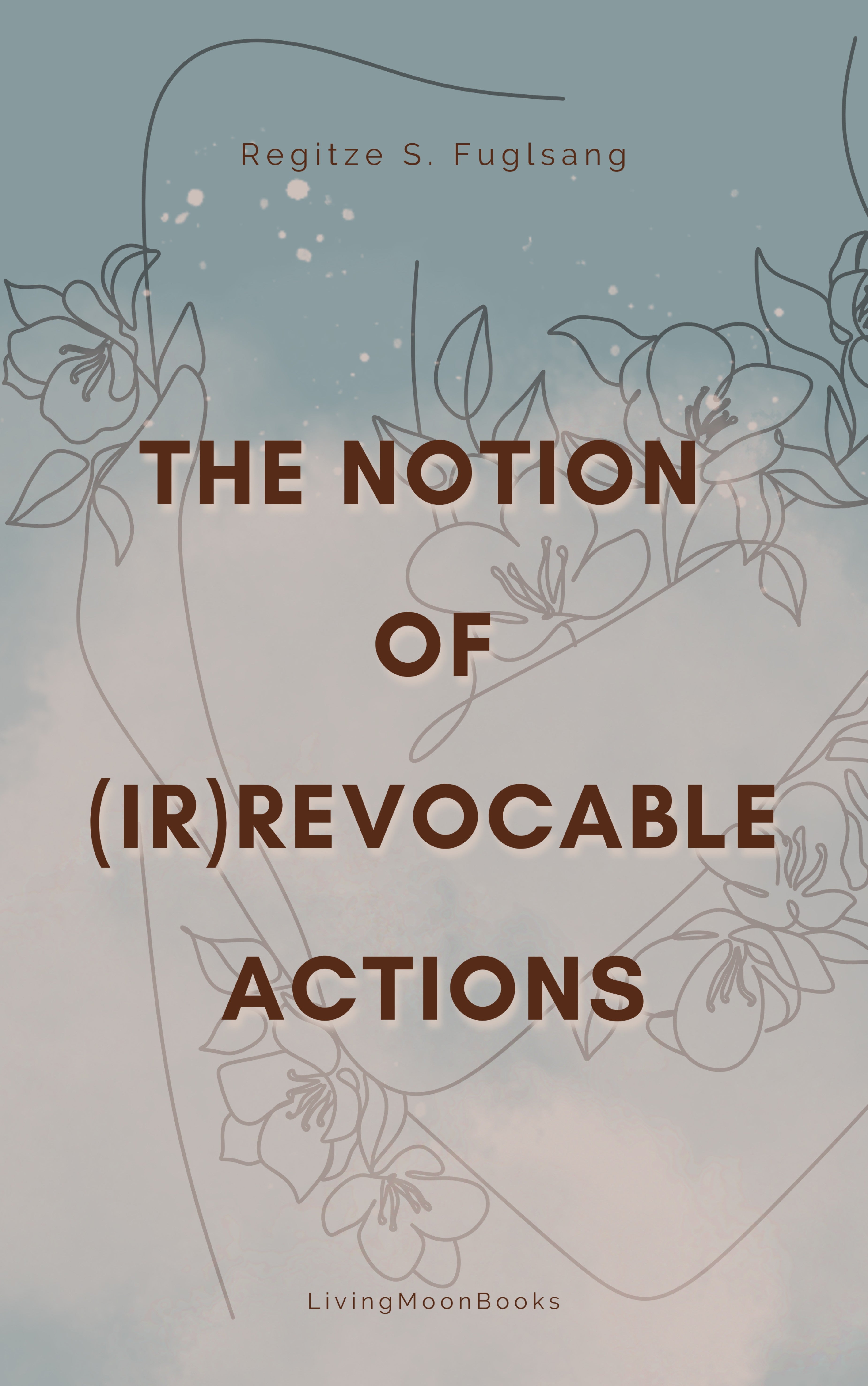 The notion of (ir)revocable actions - By Regitze S. Fuglsang