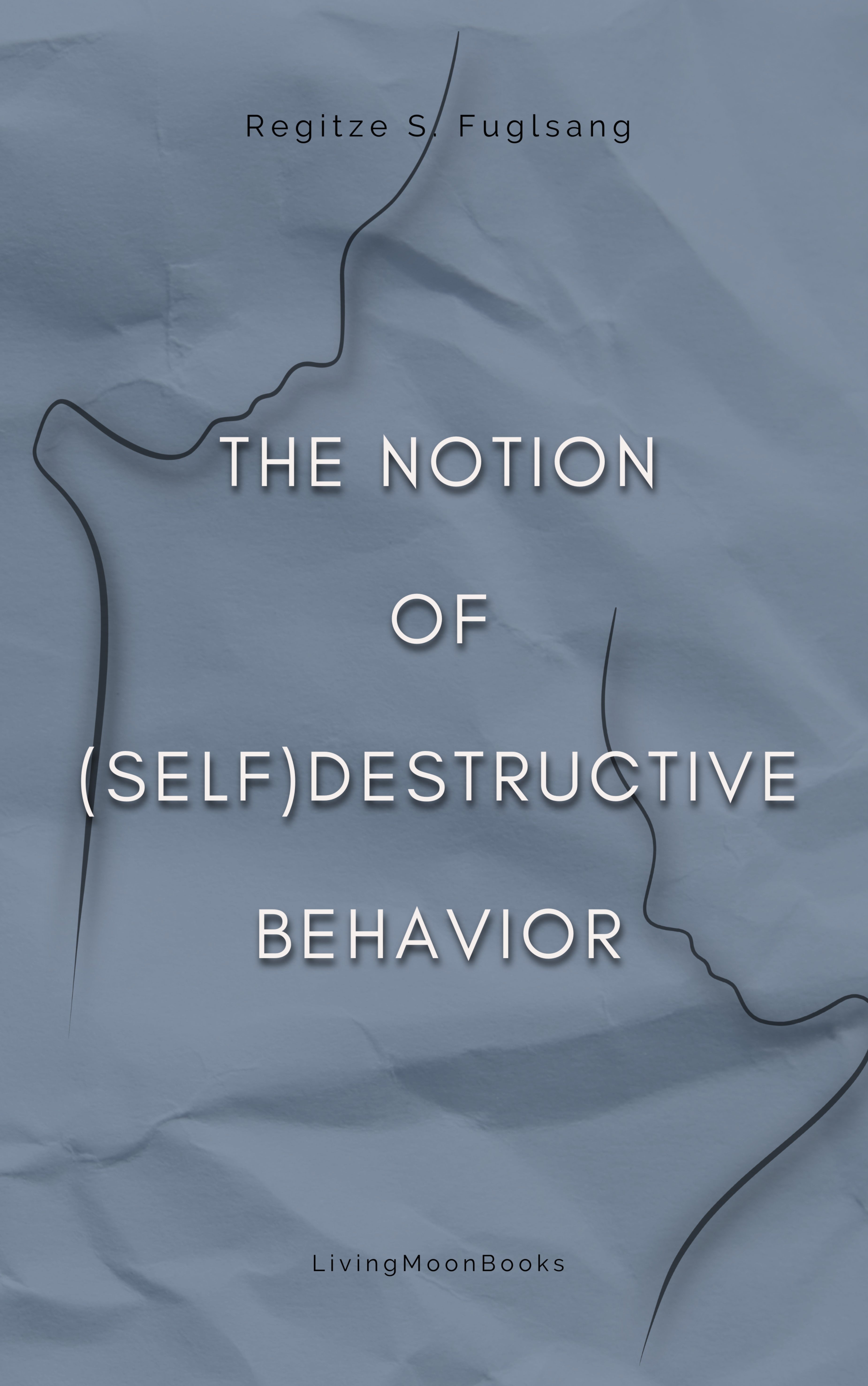 The notion of (self)destructive behavior - By Regitze S. Fuglsang