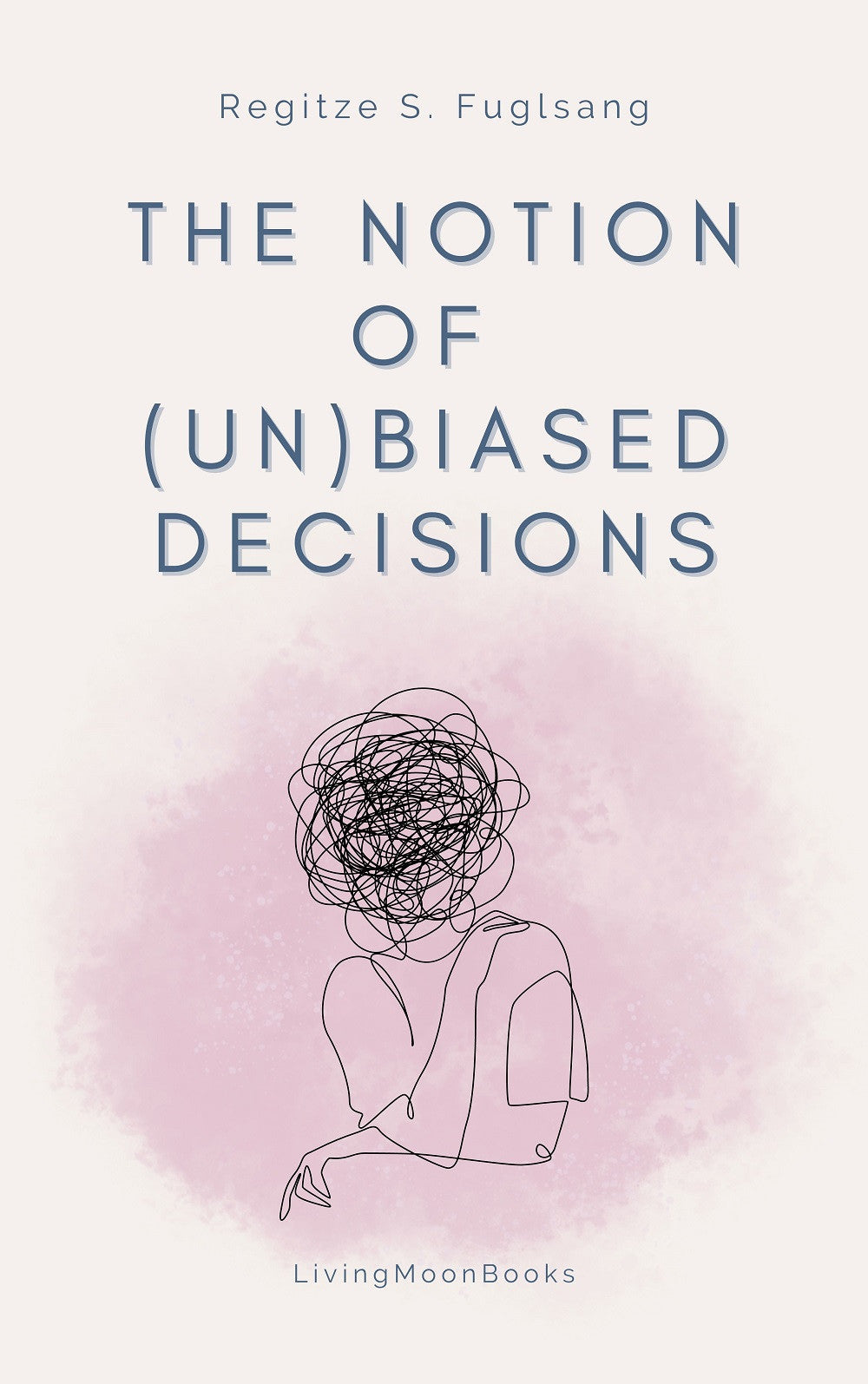 The notion of (un)biased decisions - by Regitze S. Fuglsang